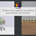 Utilisez-vous assez le marketing pour booster les ventes ?