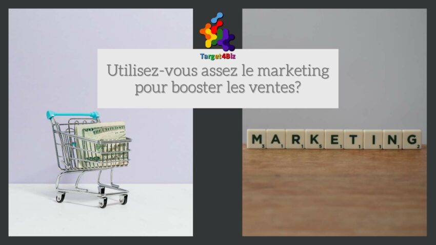 Utilisez-vous assez le marketing pour booster les ventes ?