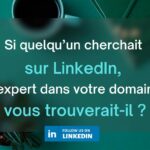 Pourquoi et comment optimiser le profil LinkedIn?