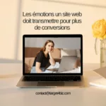 Quelles émotions un site web doit transmettre pour plus de conversions ?