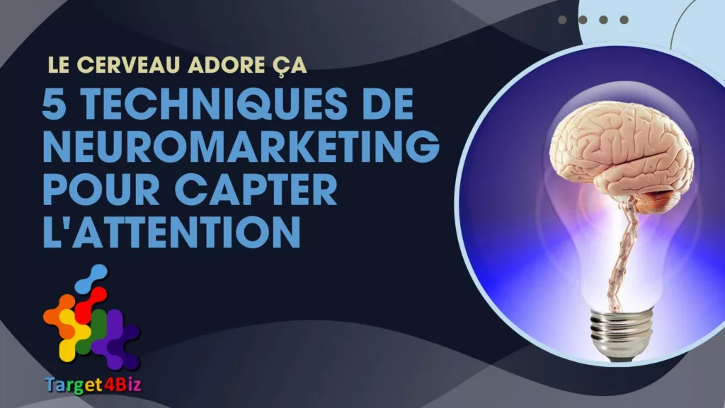 5 techniques de neuromarketing pour capter l’attention